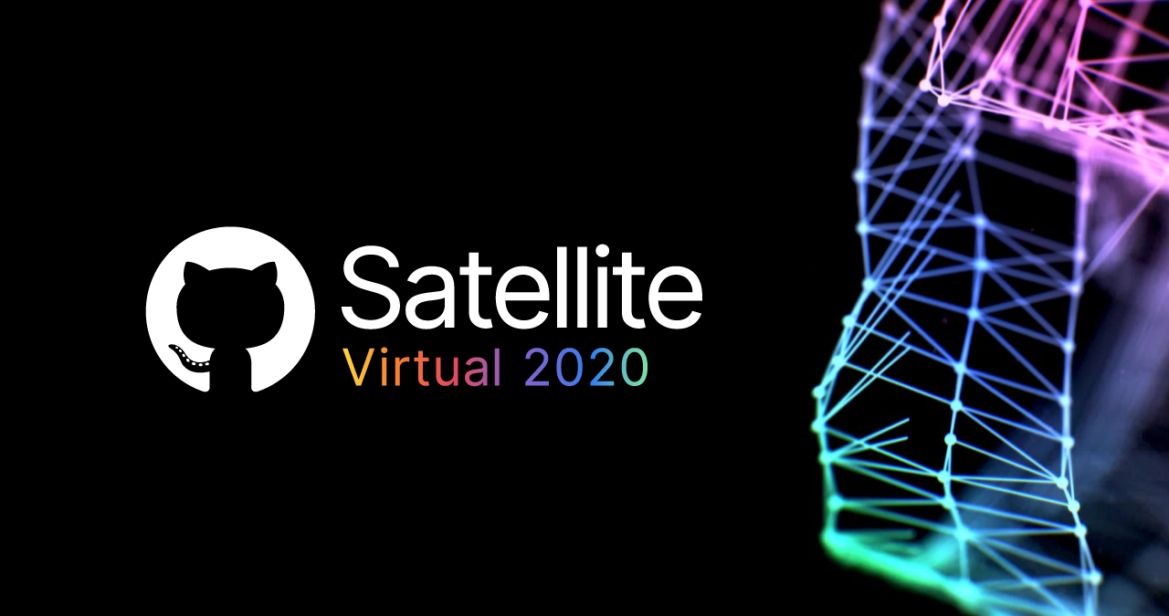 Speakers | GitHub Satellite | Virtual 2020 · May 6
